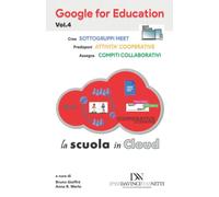 Google for Education - Vol. 4: La scuola in Cloud