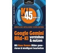 Google Gemini Bild-KI verstehen & nutzen | mit Nano Banana Bilder erstellen und intelligent bearbeiten
