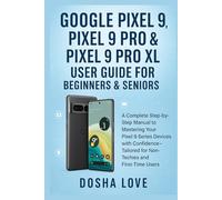 GOOGLE PIXEL 9, PIXEL 9 PRO, & PIXEL 9 PRO XL USER GUIDE FOR BEGINNERS & SENIORS: A Complete Step-by-Step Manual to Mastering Your Devices with Confidence Tailored for Non-Techies, First-Time Users: 8