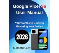 Google Pixel 9a User Manual: Your Complete Guide to Mastering Your Device