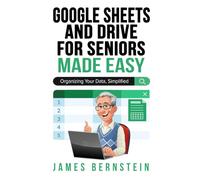 Google Sheets and Drive for Seniors Made Easy: Organizing Your Data, Simplified