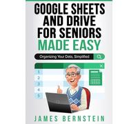 Google Sheets and Drive for Seniors Made Easy: Organizing Your Data, Simplified