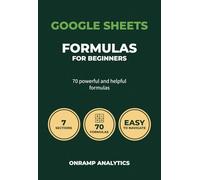 Google Sheets Formulas for Beginners: 70 Powerful and Helpful Formulas
