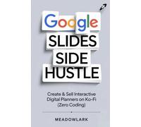 Google Slides Side Hustle: Create & Sell Interactive Digital Planners on Ko-fi (Zero Coding)