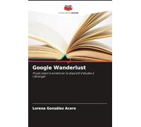 Google Wanderlust: Projet visant à améliorer le dispositif d'études à l'étranger