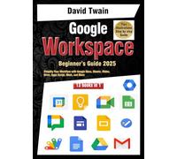 Google Workspace Beginner’s Guide: Your 13-in-1 Starter Kit: Simplify Your Workflow with Google Docs, Sheets, Slides, Drive, Apps Script, Meet, and More for Productivity