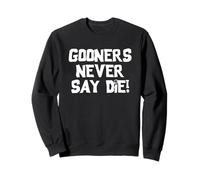 Gooners Never Say Die! - Divertente dicendo novità Gooning Guys Men Felpa