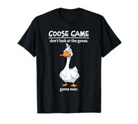 Goose Game Don't Look at The Goose Game Over Funny Maglietta