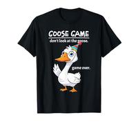 Goose Game Don't Look at The Goose Game Over Funny Maglietta