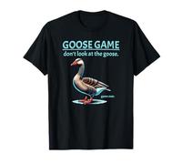Goose Game Don't Look at The Goose Game Over Funny Maglietta