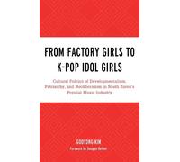 Gooyong Kim From Factory Girls to K-Pop Idol Girls (Tascabile)