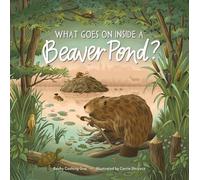 Gop Becky Cushing What Goes on inside a Beaver Pond? (Copertina rigida)