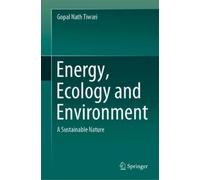 Gopal Nath Tiwari Energy, Ecology and Environment (Copertina rigida)