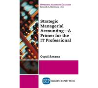 Gopal Saxena Strategic Managerial Accounting - a Primer for the IT P (Tascabile)