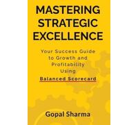 Gopal Sharma Mastering Strategic Excellence (Tascabile)