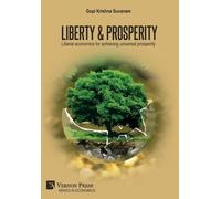 Gopi Krishna Su Liberty & Prosperity: Liberal economics for achievin (Tascabile)