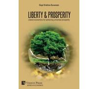 Gopi Krishna Su Liberty & Prosperity: Liberal economics for achievin (Tascabile)