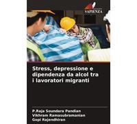 Gopi Rajendhiran Vikhram Ramasub Stress, depressione e dipendenza da (Tascabile)