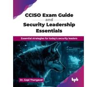 CCISO Exam Guide and Security Leadership Essentials: Essential strategies for today's security leaders (English Edition)