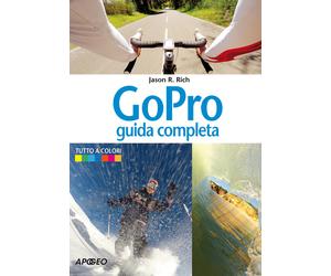GoPro. Guida completa - Rich Jason R.