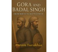 Gora And Badal Singh: From Birth To Battle Field