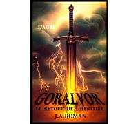 GORÁLVOR “L’AUBE”: LE RETOUR DE L’HÉRITIER [Édition spéciale illustrée]