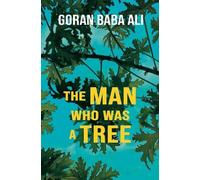 Goran Baba Ali The Man Who Was a Tree (Tascabile)