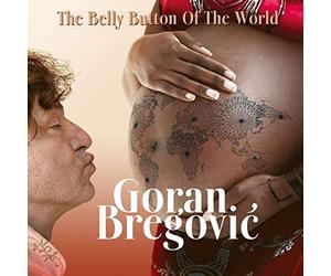 Goran Bregovi - The Belly Button Of The World