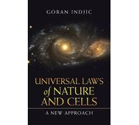 Goran Indjic Universal Laws of Nature and Cells (Tascabile)