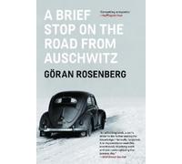 Goran Rosenberg A Brief Stop on the Road From Auschwitz (Tascabile)