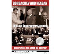 Gorbachev and Reagan: The Last Superpower Summits. Conversations that Ended the Cold War
