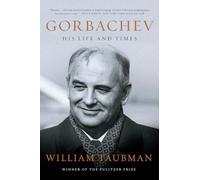 Gorbachev: His Life and Times