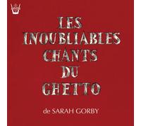 Gorby, Sarah - Les Inoubliables Chants Du Ghetto