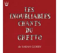Gorby, Sarah - Les Inoubliables Chants Du Ghetto by Gorby, Sarah (2010-03-30)