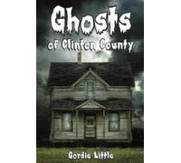 Gordie Little Ghosts Of Clinton County (Tascabile)
