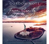 Gordon 3 Mote From Sea To Shining Sea: Patriotic Songs And Hymns On Piano (CD)