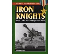 Gordon A. Blaker Iron Knights (Tascabile) Stackpole Military History Series