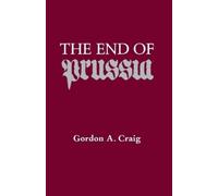 Gordon A. Craig The End of Prussia (Tascabile) Curti Lectures