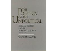 Gordon A. Craig The Politics of the Unpolitical (Copertina rigida)