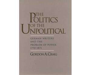 Gordon A. Craig The Politics of the Unpolitical (Copertina rigida)