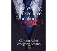 Gordon Adler Wolfgang Amann Case Writing for Executive Education (Tascabile)
