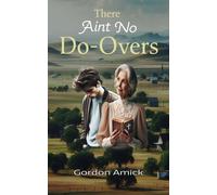 Gordon Amick There Ain't No Do-Overs (Copertina rigida)