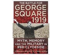 Gordon Barclay Louise Heren The Battle for George Square 1919 (Tascabile)
