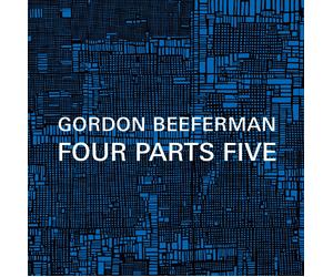 GORDON BEEFERMAN Four Parts Five (CD)