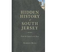 Gordon Bond Hidden History of South Jersey (Tascabile) Hidden History