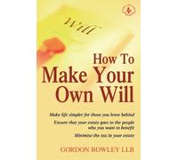 Gordon Bowley How To Make Your Own Will, 4th Ed (Tascabile)