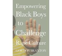 Gordon Braxton Empowering Black Boys to Challenge Rape Cultur (Copertina rigida)