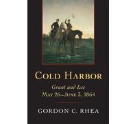 Cold Harbor: Grant and Lee, May 26-June 3, 1864