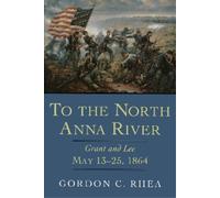 Gordon C. Rhea To the North Anna River (Copertina rigida)