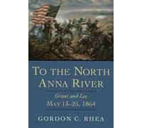 Gordon C. Rhea To the North Anna River (Tascabile)